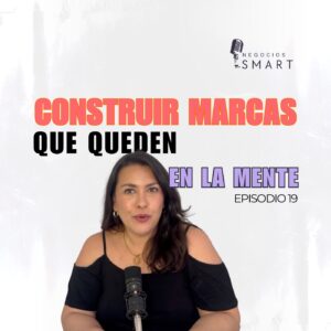 construir, marca, quede, mente, cliente, negocios smart podcast, greta rangel, gr consulting, smart business, consultoria, mentoria de negocios